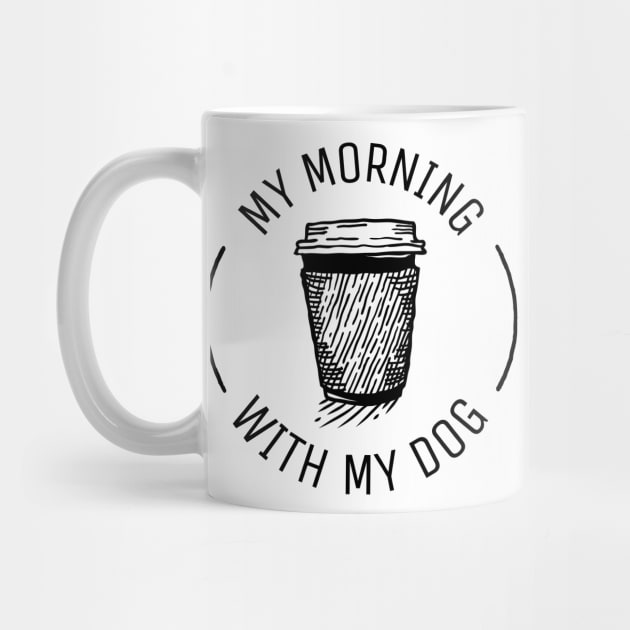 my morning coffee with my dog by crazytshirtstore